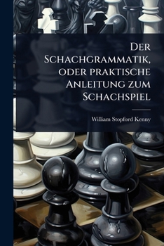 Paperback Der Schachgrammatik, oder praktische Anleitung zum Schachspiel [German] Book