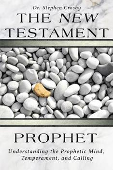Paperback The New Testament Prophet: Understanding the Mind, Temperament, and Calling Book