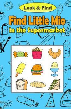 Paperback Find Little Mio in the Supermarket: Look and Find Book for Kids Book