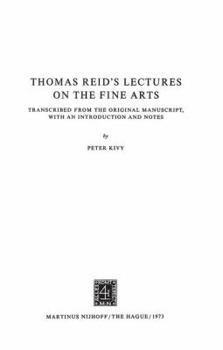 Thomas Reid S Lectures on the Fine Arts: Transcribed from the Original Manuscript, with an Introduction and Notes
