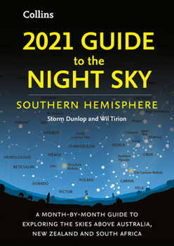 Paperback 2021 Guide to the Night Sky Southern Hemisphere: A Month-By-Month Guide to Exploring the Skies Above Australia, New Zealand and South Africa Book