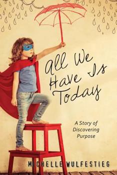 Paperback All We Have Is Today Book