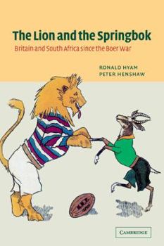 Paperback The Lion and the Springbok: Britain and South Africa Since the Boer War Book