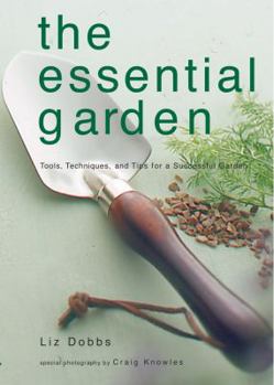 Spiral-bound The Essential Garden: Tools, Techniques, and Tips for a Successful Garden Book
