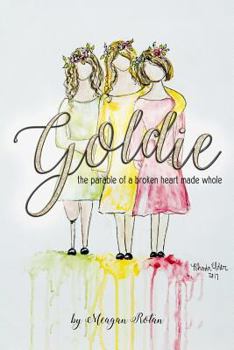 Paperback Goldie: The parable of a heart made whole Book