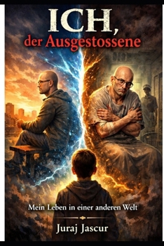 ICH, der Ausgestossene: Mein Leben in einer anderen Welt (German Edition)