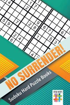 Paperback No Surrender! Sudoku Hard Puzzle Books Book