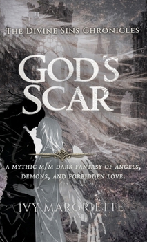 God's Scar: A mythic M/M Dark Fantasy of angels, demons, and forbidden love. (The Divine Sins Chronicles)