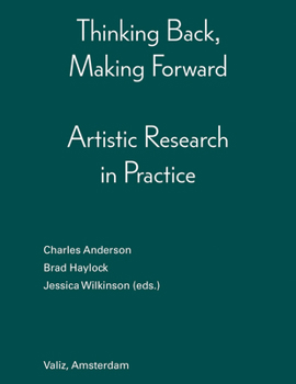 Paperback Thinking Back, Making Forward: Artistic Research in Practice Book