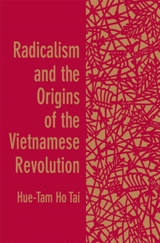 Radicalism and the Origins of the Vietnamese Revolution