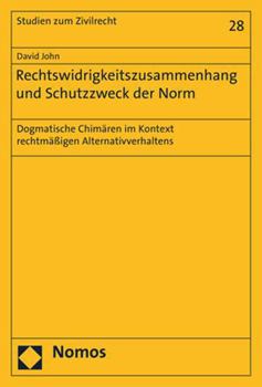 Paperback Rechtswidrigkeitszusammenhang Und Schutzzweck Der Norm: Dogmatische Chimaren Im Kontext Rechtmassigen Alternativverhaltens [German] Book