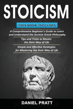 Paperback Stoicism: Bible of 3 Books in 1- Beginner's Guide+ Tips and Tricks+ Simple and Effective Strategies for Mastering the Stoic Way Book