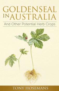 Paperback Goldenseal in Australia: And Other Potential Herb Crops Book