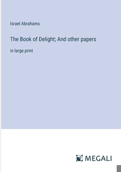 Paperback The Book of Delight; And other papers: in large print Book