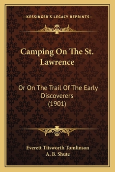 Camping On The St. Lawrence: Or On The Trail Of The Early Discoverers