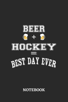BEER + HOCKEY = Best Day Ever Notebook: 6x9 inches - 110 dotgrid pages • Greatest Alcohol drinking Journal for the best notes, memories and drunk thoughts • Gift, Present Idea