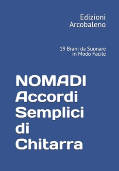I NOMADI Accordi Semplici di Chitarra: 19 Brani da Suonare in Modo Facile