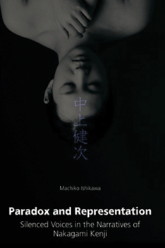 Hardcover Paradox and Representation: Silenced Voices in the Narratives of Nakagami Kenji Book