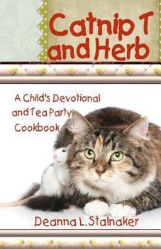 Paperback Catnip T and Herb: A Child's Devotional and Tea Party Cookbook Book