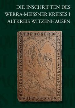 Hardcover Die Inschriften Des Werra-Meissner-Kreises I: Altkreis Witzenhausen [German] Book