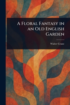 Paperback A Floral Fantasy in an Old English Garden Book