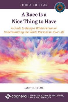 Paperback A Race Is a Nice Thing to Have: A Guide to Being a White Person or Understanding the White Persons in Your Life Book