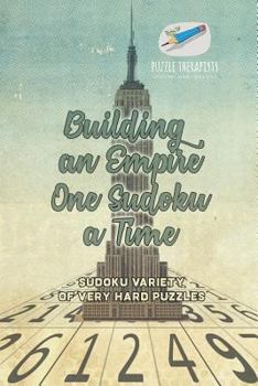 Paperback Building an Empire One Sudoku a Time Sudoku Variety of Very Hard Puzzles Book