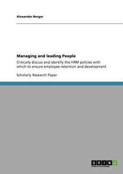 Paperback Managing and leading People: Critically discuss and identify the HRM policies with which to ensure employee retention and development Book