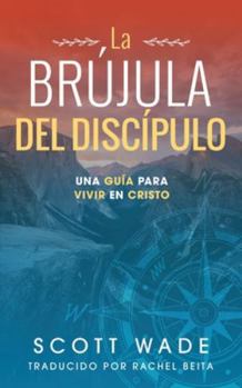 Paperback La Brújula del Los Discípulo: Una Guía para Vivir en Cristo [Spanish] Book