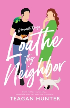 Loathe Thy Neighbor (Roommate Romps) - Book #1 of the Roommate Romps