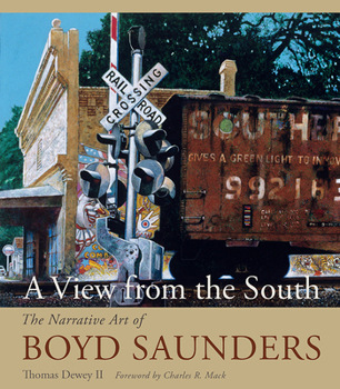 Hardcover A View from the South: The Narrative Art of Boyd Saunders Book