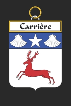 Paperback Carrie&#768;re: Carrie&#768;re Coat of Arms and Family Crest Notebook Journal (6 x 9 - 100 pages) Book