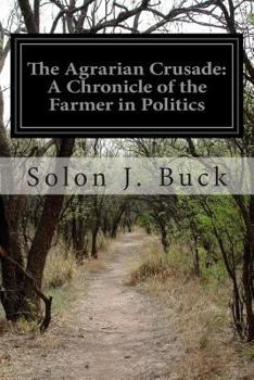 The Agrarian Crusade: A Chronicle of the Farmer in Politics - Book #45 of the Chronicles of America