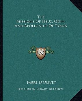 Paperback The Missions Of Jesus, Odin, And Apollonius Of Tyana Book