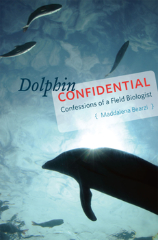 Hardcover Dolphin Confidential: Confessions of a Field Biologist Book