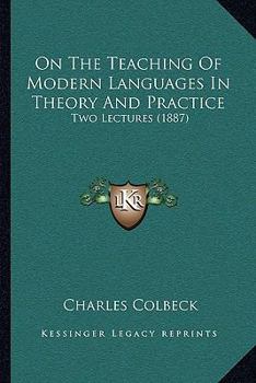 Paperback On The Teaching Of Modern Languages In Theory And Practice: Two Lectures (1887) Book