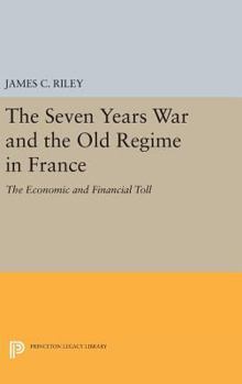 Hardcover The Seven Years War and the Old Regime in France: The Economic and Financial Toll Book