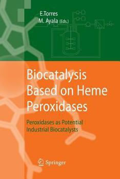 Paperback Biocatalysis Based on Heme Peroxidases: Peroxidases as Potential Industrial Biocatalysts Book