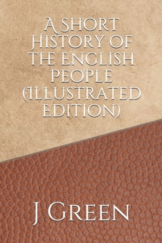 Paperback A Short History of the English People (Illustrated Edition) Book