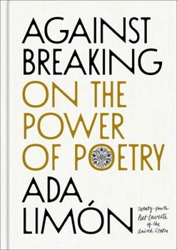 Hardcover Against Breaking: On the Power of Poetry Book