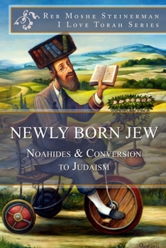 Paperback Newly Born Jew: Noahides & Conversion to Judaism Book