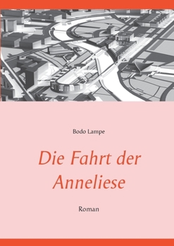 Paperback Die Fahrt der Anneliese: Roman [German] Book