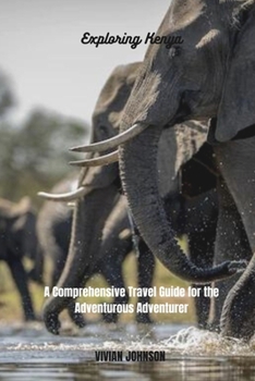 Paperback Exploring Kenya: A Comprehensive Travel Guide for the Adventurous Adventurer [Large Print] Book