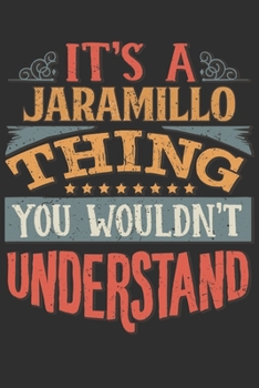 Paperback It's A Jaramillo Thing You Wouldn't Understand: Want To Create An Emotional Moment For A Jaramillo Family Member ? Show The Jaramillo's You Care With Book