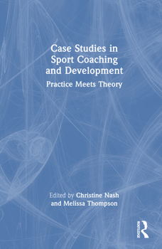 Hardcover Case Studies in Sport Coaching and Development: Practice Meets Theory Book