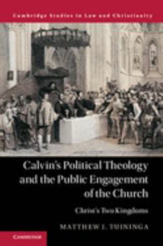 Paperback Calvin's Political Theology and the Public Engagement of the Church Book