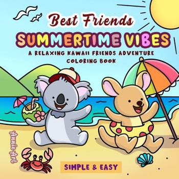 Best Friends Summertime Vibes: A Relaxing Kawaii Pals Adventure Coloring Book