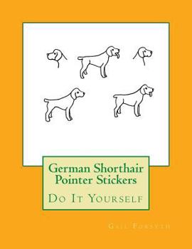Paperback German Shorthair Pointer Stickers: Do It Yourself Book