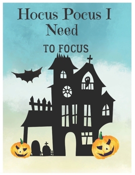 Paperback Hocus Pocus I Need To Focus Halloween Gift Notebook Journal: Cute Halloween Sketchbook To Gift Someone Special With Large Pages For Drawing Doodling S Book