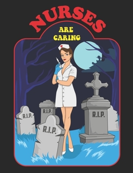 Paperback Nurses Are Caring: A Funny Nurses Are Caring Scary Cemetery Tombstones Health Care Writing Journal, A 8.5x11" Blank Lined Notepad With 12 Book